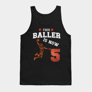 This Basketball Baller Is Now 5 Years Old Happy My Birthday Tank Top